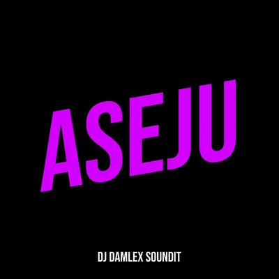 DJ Damlex Soundit - Aseju