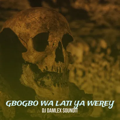 DJ Damlex Soundit - GboGbo Wa Lati Ya Werey
