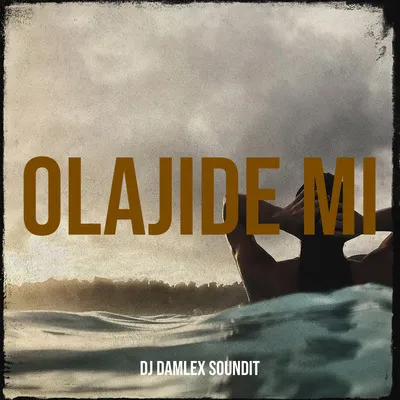 DJ Damlex Soundit - Olajide Mi ft. Momma Dessy