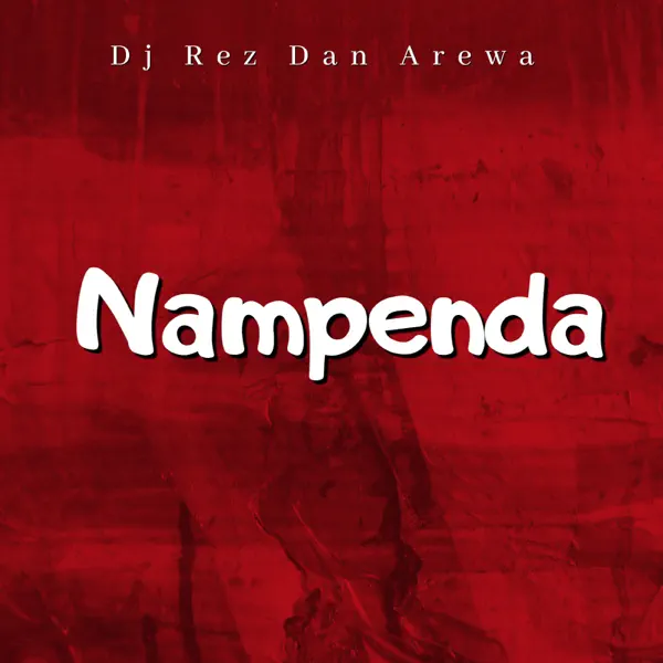 DJ Rez Dan Arewa - Nampenda