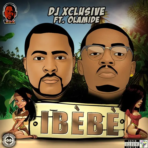 DJ Xclusive ft. Olamide - Ibebe