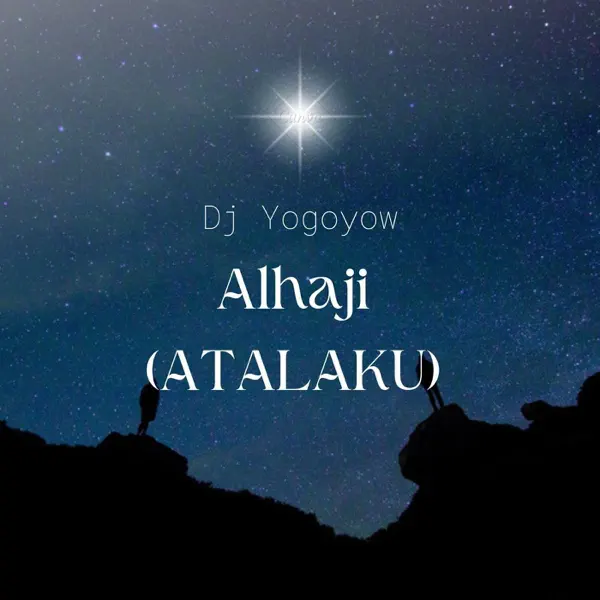 DJ Yogoyow - Alhaji (Atalaku)