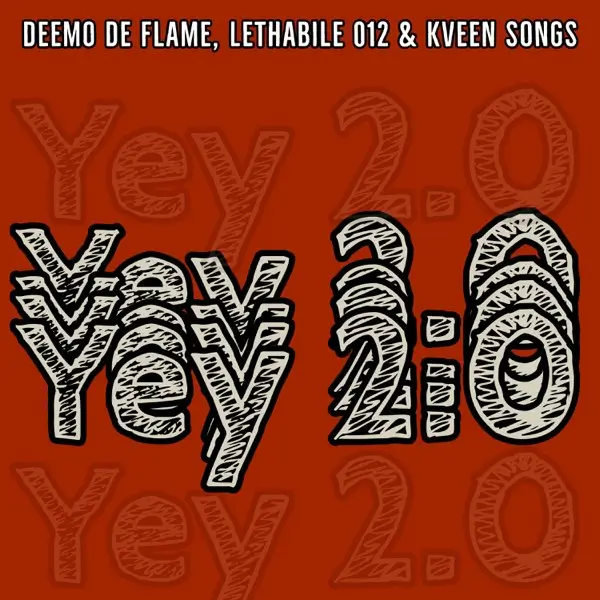 Deemo De Flame, Lethabile 012 & KveenSongs - Yey 2.0