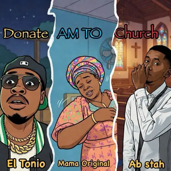 El Tonio & Ab Stah - Donate Am To Church ft. Mama Original