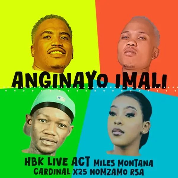 HBK Live Act, Miles Montana, Cardinal X25 & Nomzamo RSA - Anginayo Imali