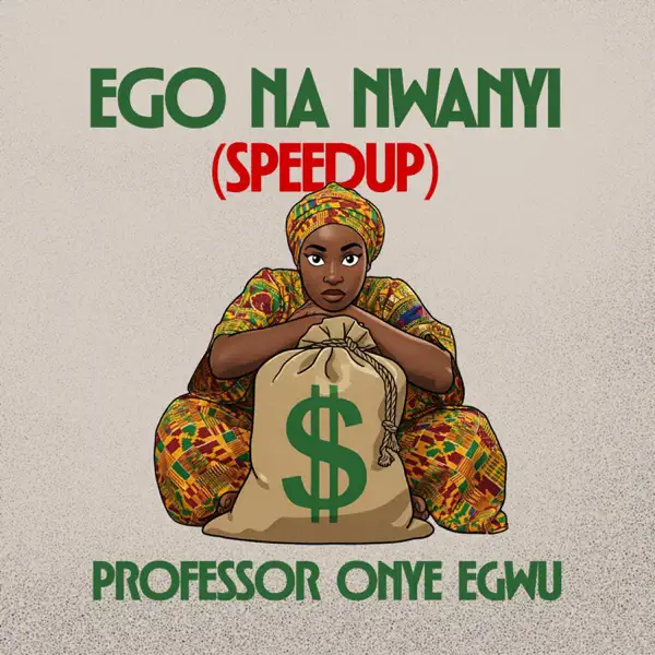 Professor Onye Egwu - Ego Na Nwanyi (Speed Up)