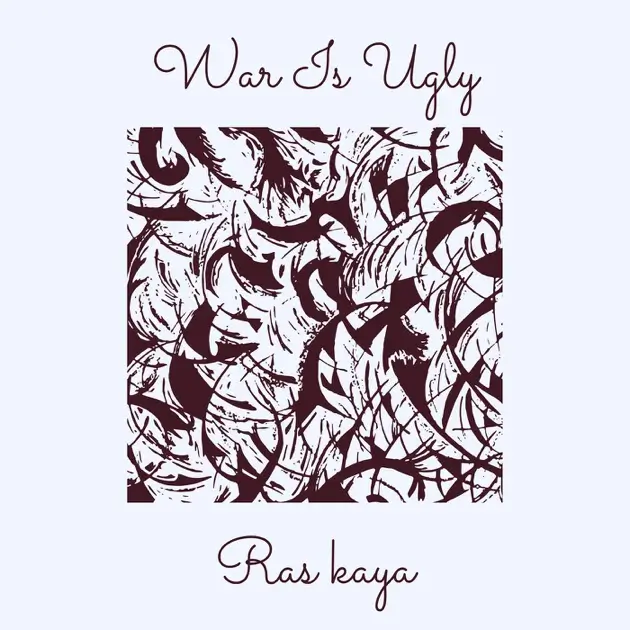 Ras Kaya - War Is Ugly