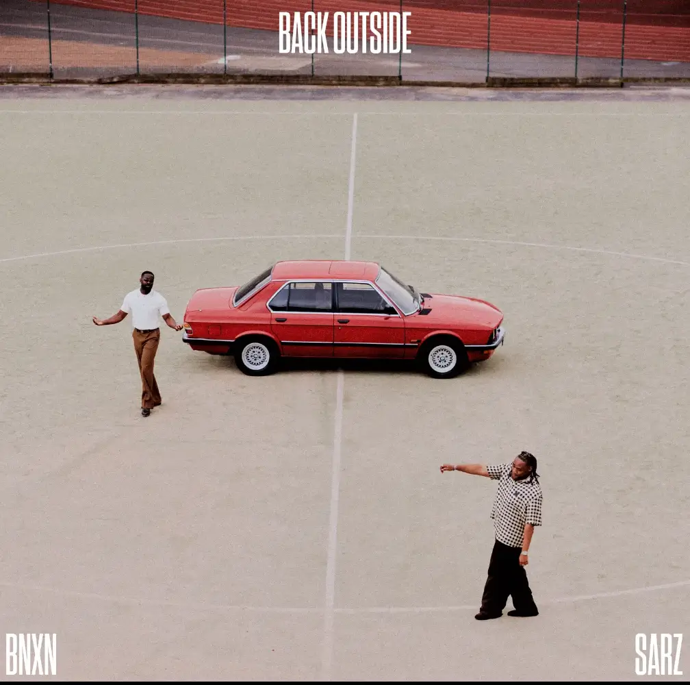 BNXN & Sarz - Back Outside