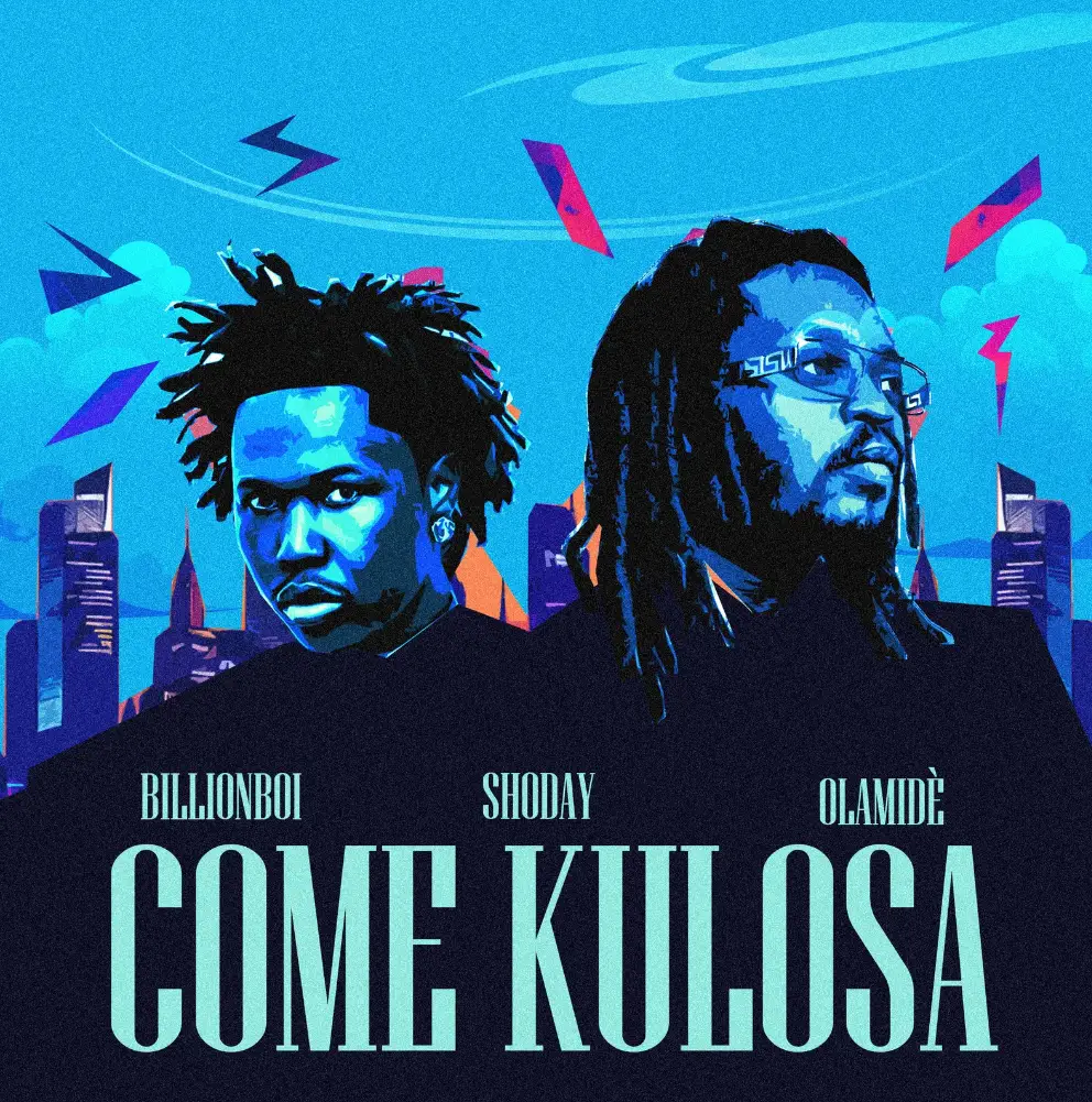 Billionboi, Shoday & Olamide - Come Kulosa