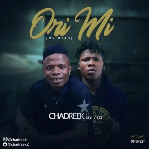 Chadreek & Seyi Vibez - Ori Mi