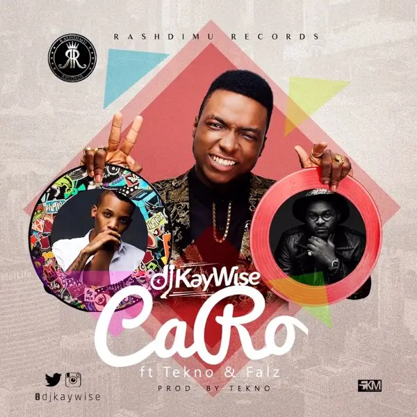 DJ Kaywise - Caro ft. Tekno & Falz