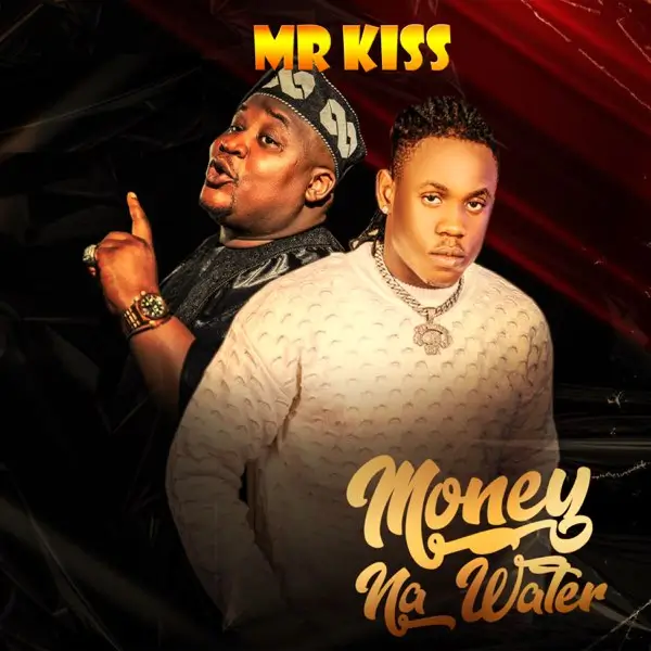 Mr Kiss - Money Na Water