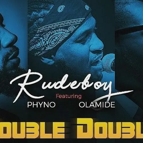 Rudeboy - Double Double ft. Phyno & Olamide