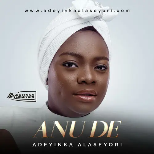 Adeyinka Alaseyori - ANU DE