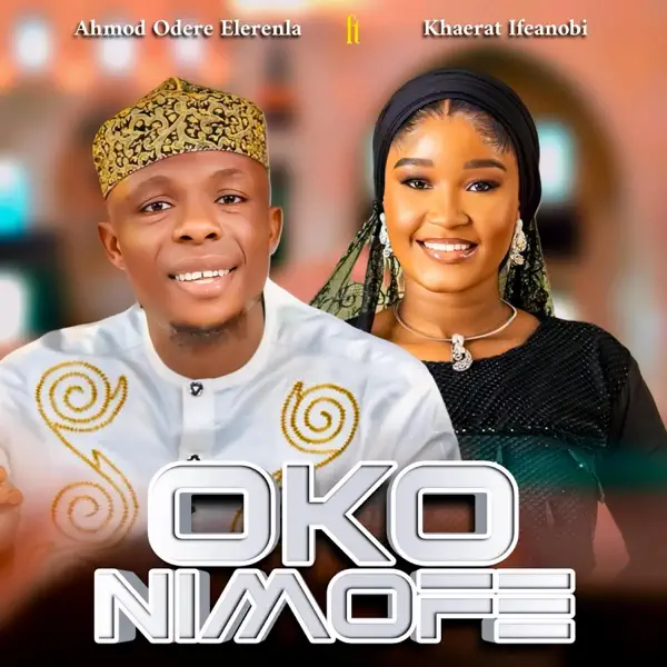 Ahmod Odere Elerenla - Oko Nimofe ft. Khaerat Ifeanobi