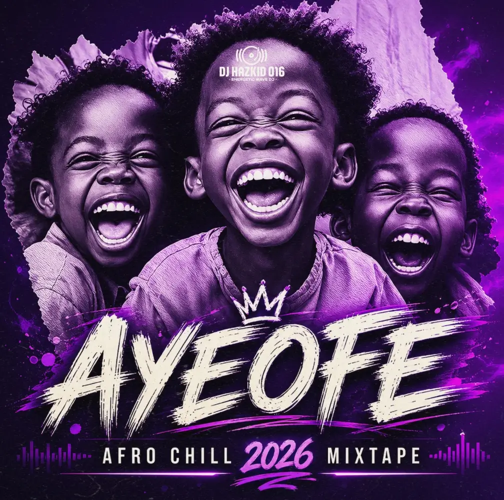 DJ Hazkid 016 - Ayeofe 2026 (Afro Chill Mix)