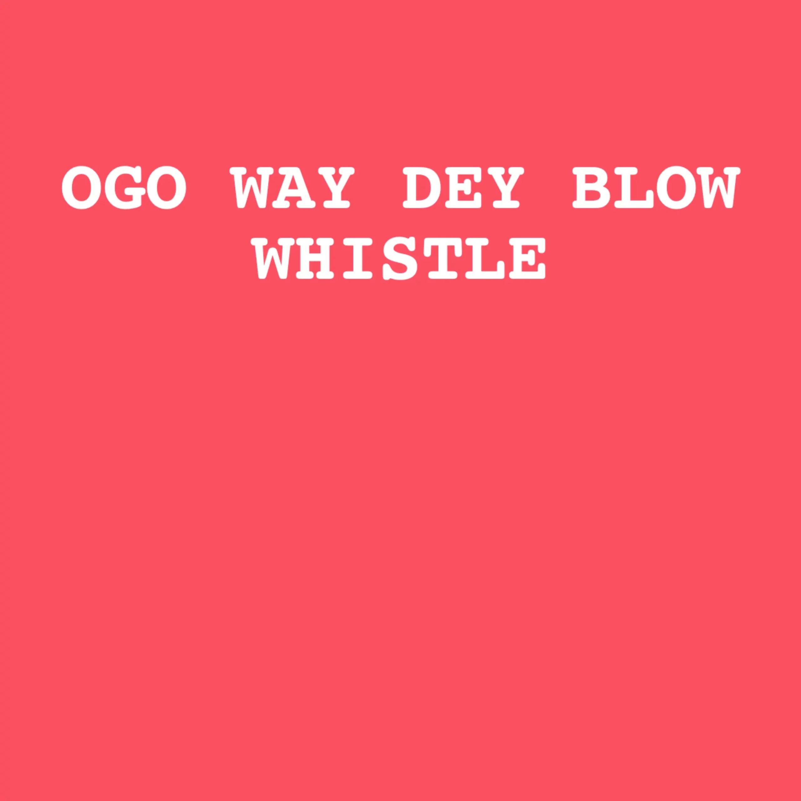 DJ1SHOT - Ogo Wey Dey Blow Whistle