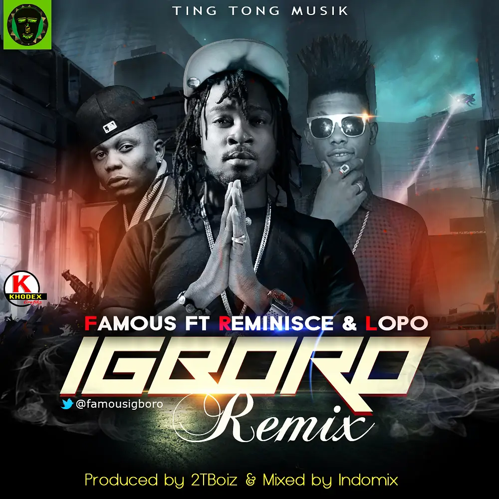 Famous, Reminisce & Lopo - Igboro (Remix)