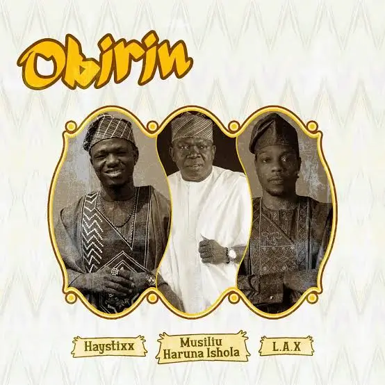 Haystixx - Obirin ft. L.A.X & Musiliu Haruna Ishola