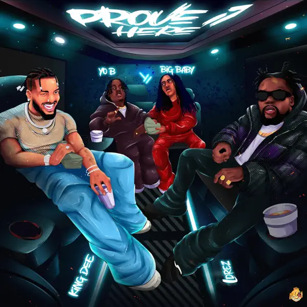 King Dee, BigBaby, EL Drez & Yo B - Prove It Here