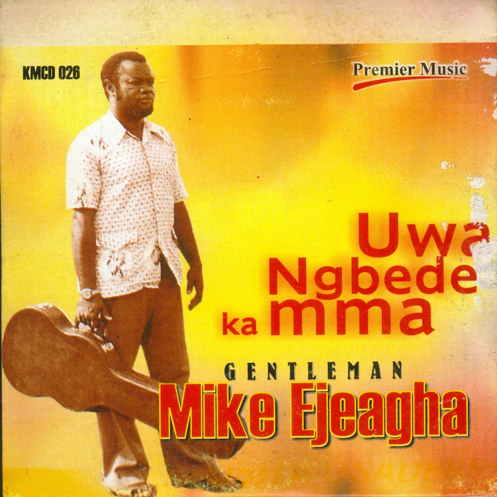 Mike Ejeagha - Uwa Ngbede Ka Mma