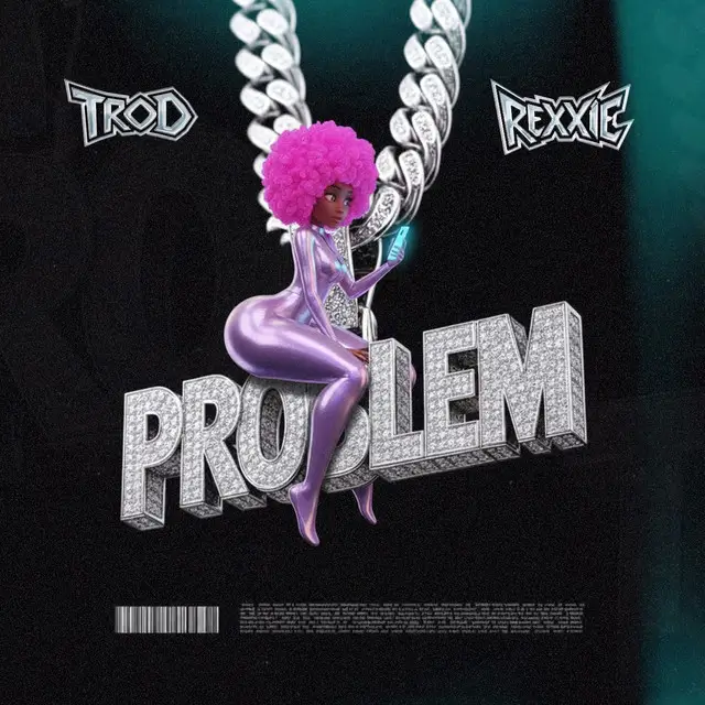 TROD - Problem ft. Rexxie