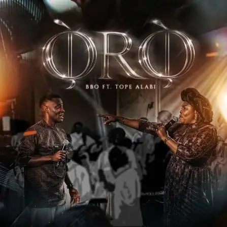 BBO ft. Tope Alabi - Oro (Word)