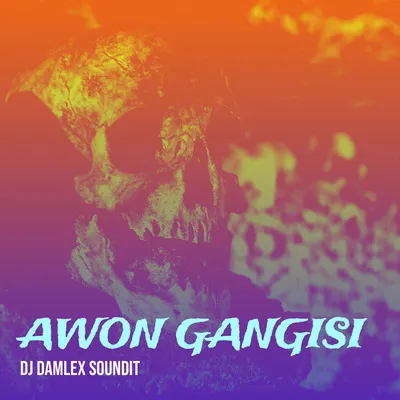 DJ Damlex Soundit - Awon Gangisi
