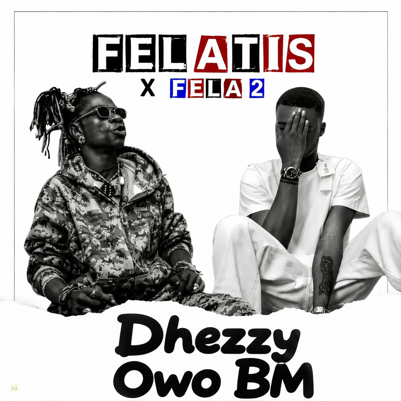 Felatis & Fela 2 - Dhezzy Owo BM