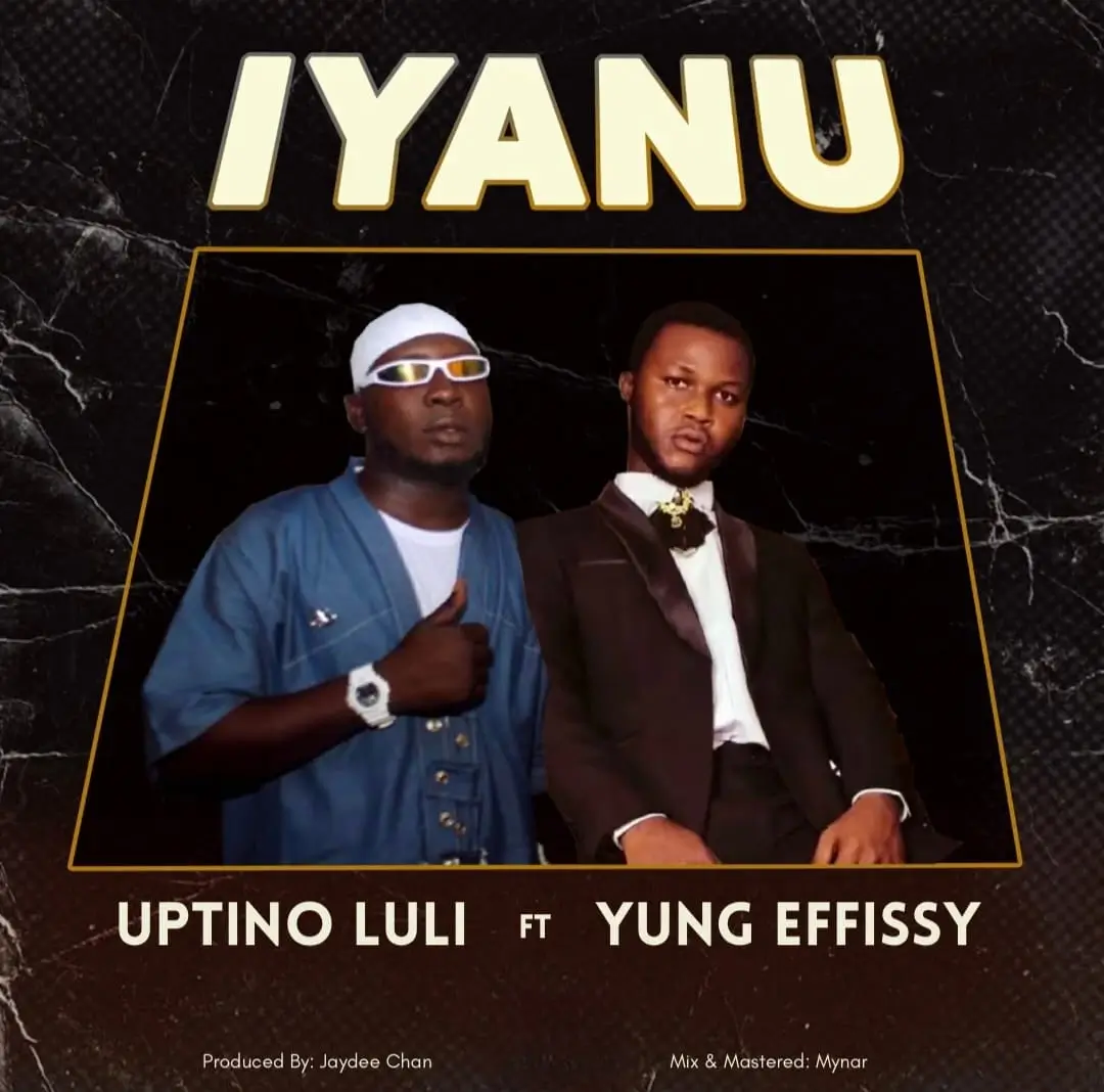 Uptino Luli ft. Yung Effissy - Iyanu