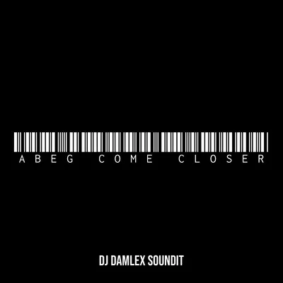DJ Damlex Soundit Abeg Come Closer