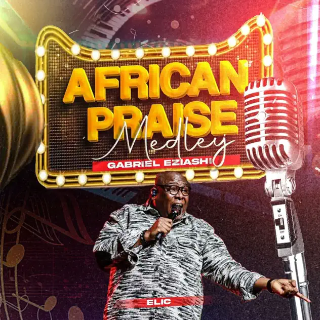 Gabriel Eziashi African Praise Medley