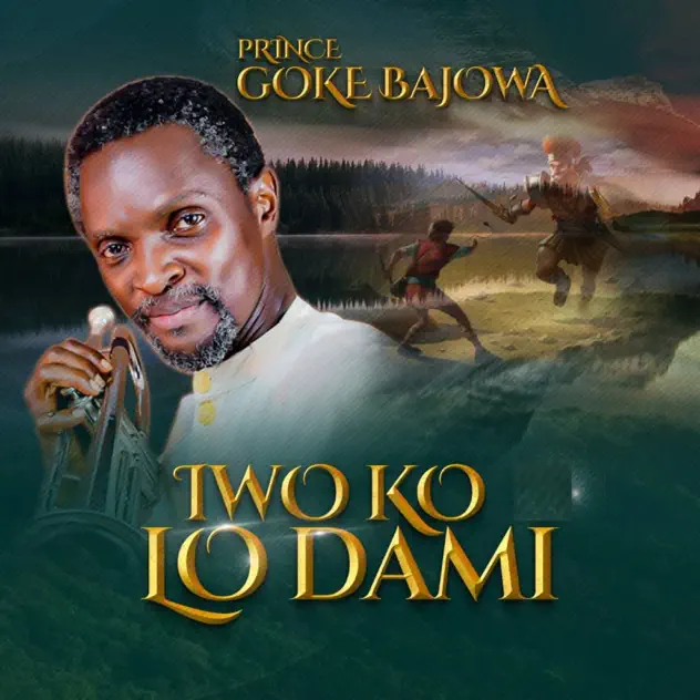 Prince Goke Bajowa Iwo Ko Lo Dami
