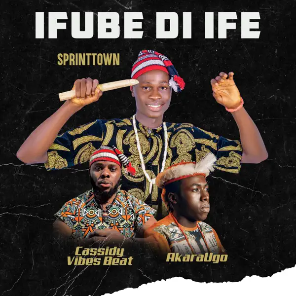 Sprinttown, Cassidy Vibes Beat & Akaraugo Ifube Di Ife