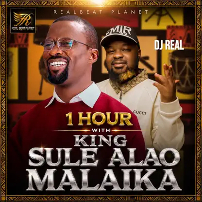 DJ Real 1 Hour With King Sule Alao Malaika
