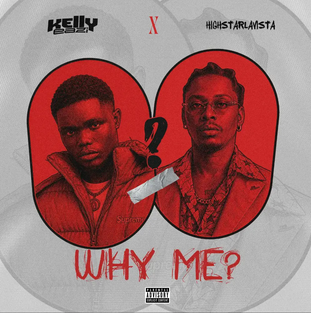 KellyEazi WHY ME ft. Highstarlavista