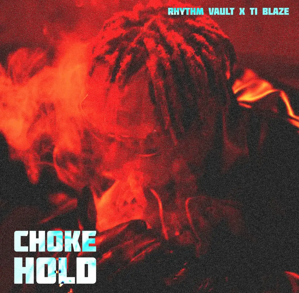 Rhythm Vault & T.I Blaze Chokehold