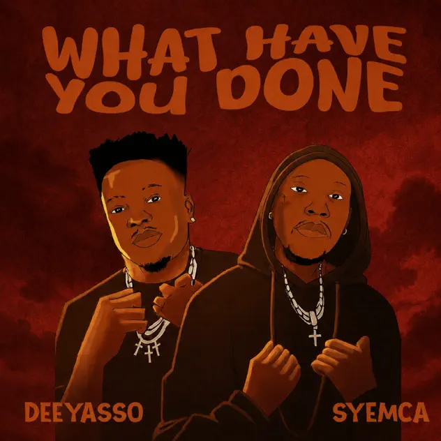 DeeYasso & Syemca What Have You Done