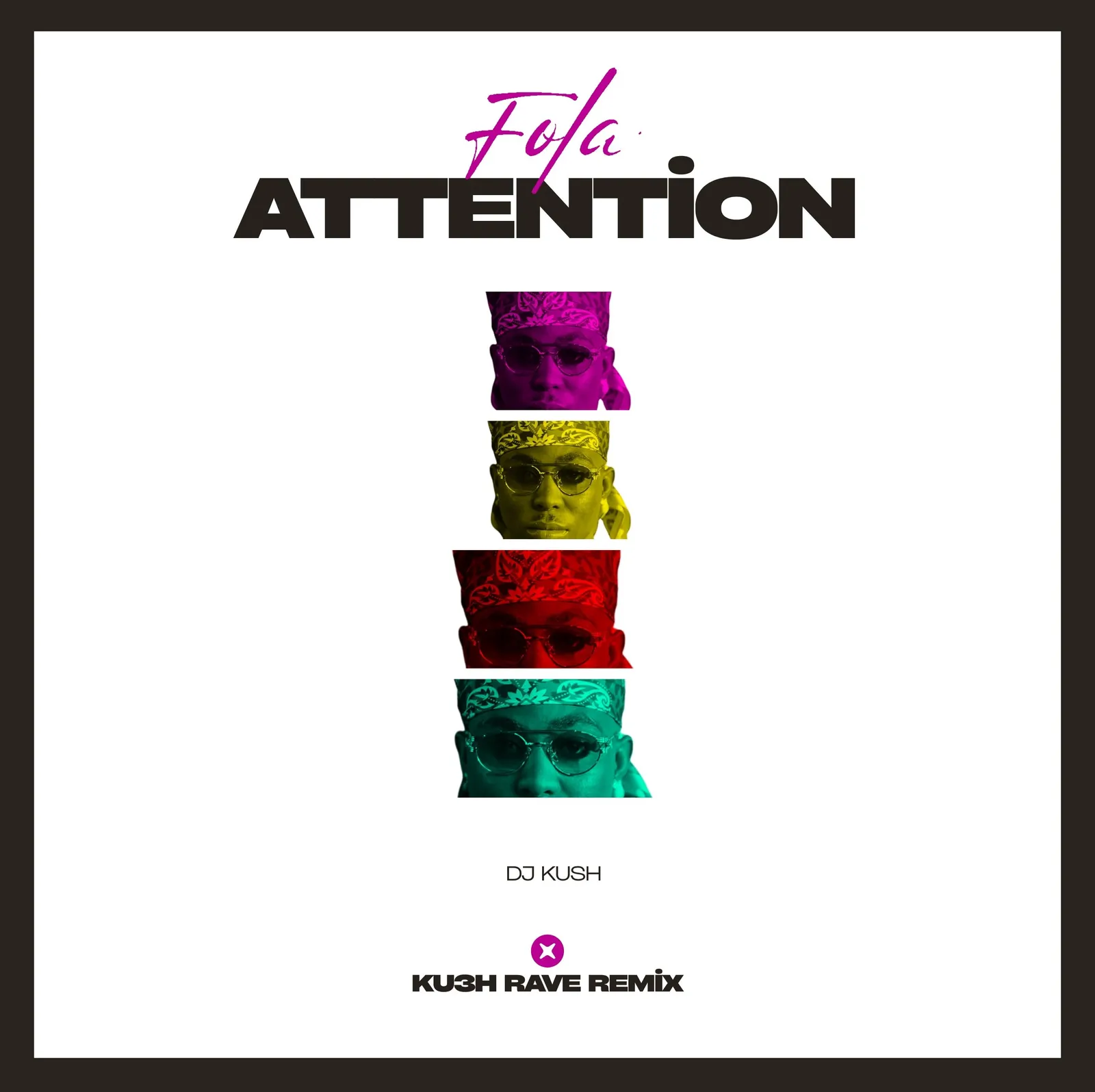 FOLA & DJ Kush Attention (KU3H Rave Remix)