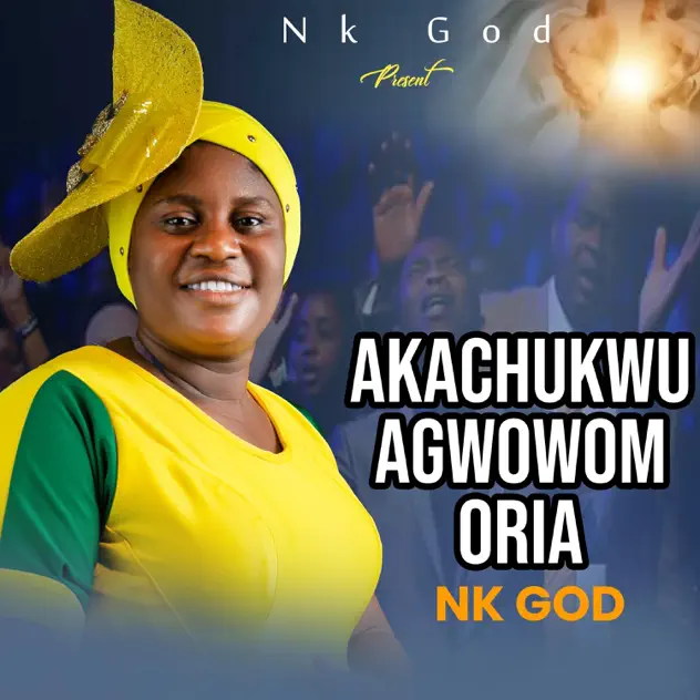 NK God Akachukwu Agwowom Oria